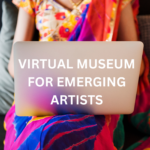 Virtual Museum For Emerging Artists