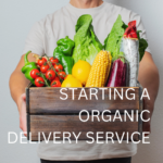 Starting A Organic Delivery Service